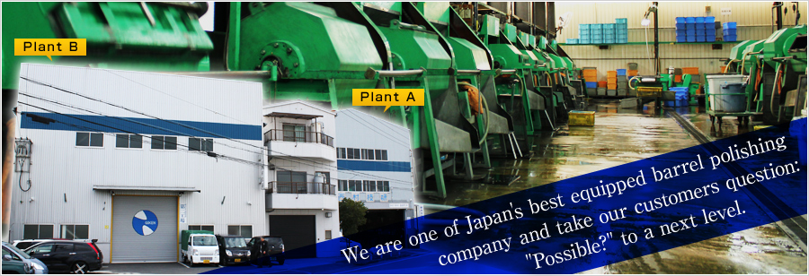 We are one of Japan's best equipped barrel polishing company and take our customers question: 